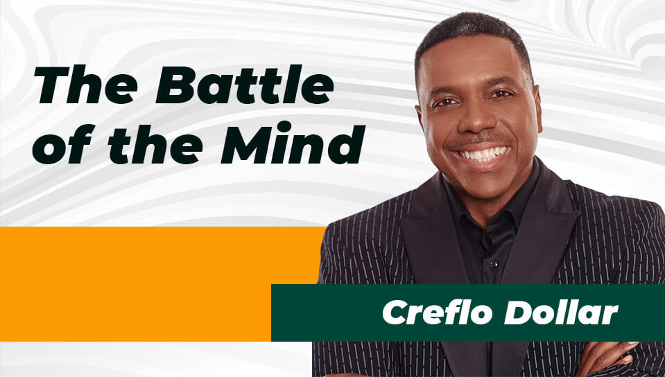 The Battle of the Mind | Creflo Dollar