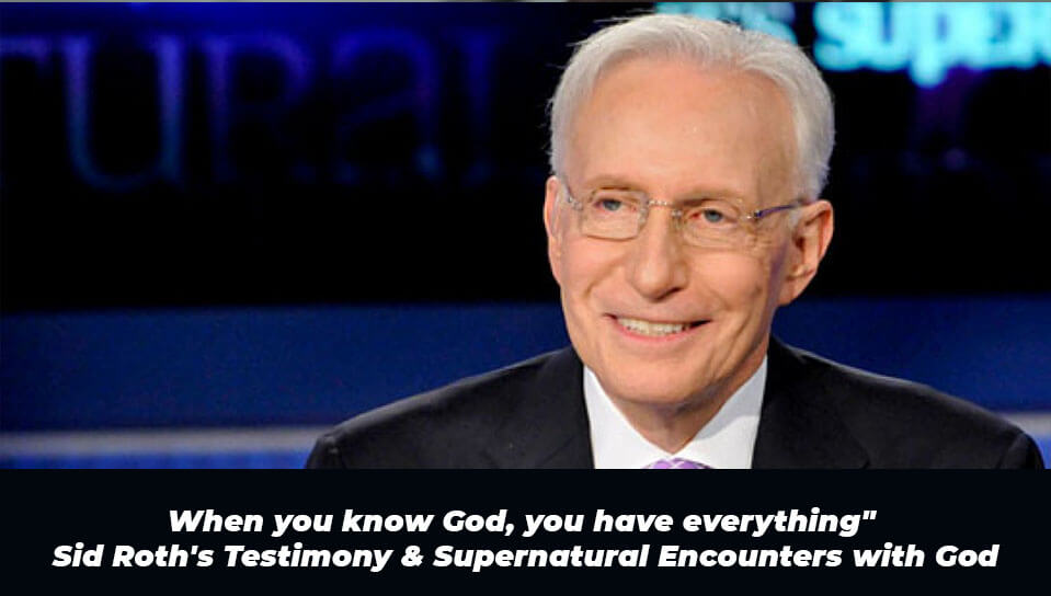 Sid Roth's Testimony & Supernatural Encounters with God